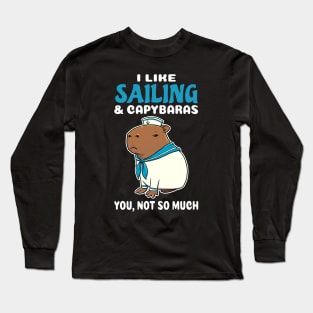 I Like Sailing and Capybaras you not so much cartoon Long Sleeve T-Shirt